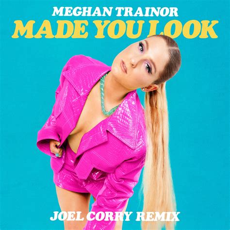 meghan trainor made you look.